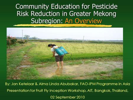 By: Jan Ketelaar & Alma Linda Abubakar, FAO-IPM Programme in Asia