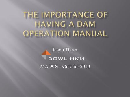 Jason Thom MADCS – October 2010. Handy Reference – THE place to look it up Identify Safe Procedures Operation Records Past records can be invaluable Maintenance.