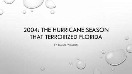 2004: THE HURRICANE SEASON THAT TERRORIZED FLORIDA BY JACOB WALDEN.