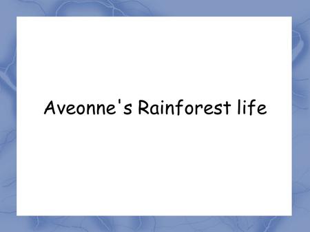 Aveonne's Rainforest life. Thick forests found in wet areas of the world are called rainforests. Most people are familiar with hot, tropical rainforests.