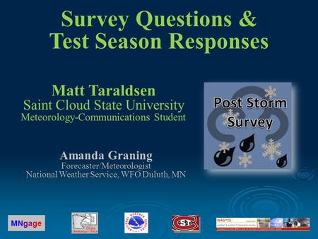 Matt Taraldsen Matt Taraldsen Saint Cloud State University Meteorology-Communications Student MNgageMNgage Survey Questions & Test Season Responses Amanda.