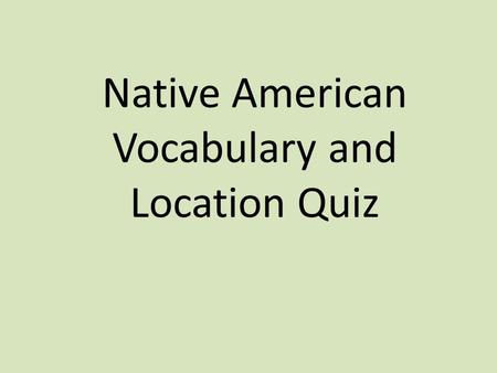 Native American Vocabulary and Location Quiz