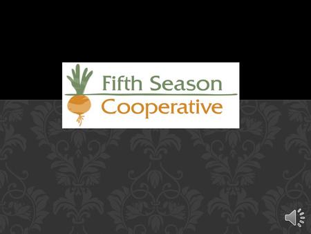 WHO ARE WE? WE ARE A COOPERATIVE WITH SIX MEMBER CLASSES Grower Groups Processors Distributors WorkersBuyers Growers.