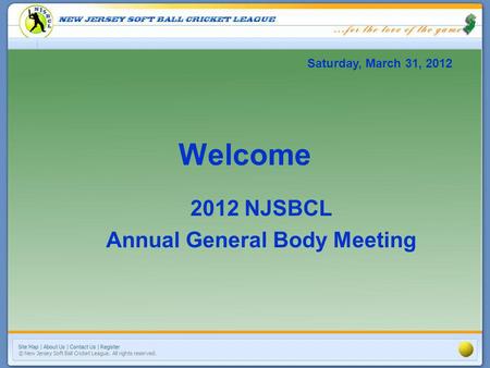 Welcome 2012 NJSBCL Annual General Body Meeting Saturday, March 31, 2012.