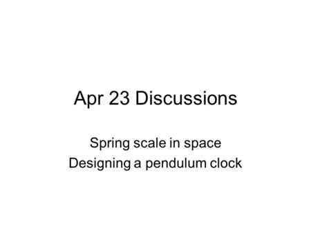 Spring scale in space Designing a pendulum clock