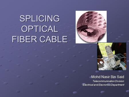 SPLICING OPTICAL FIBER CABLE