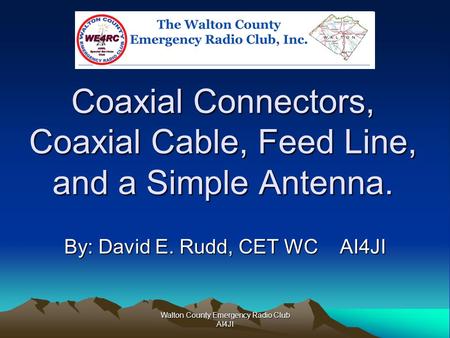 Coaxial Connectors, Coaxial Cable, Feed Line, and a Simple Antenna.