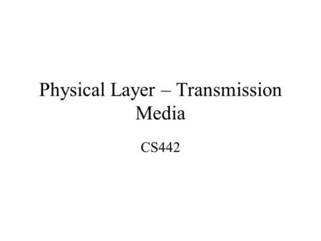 Physical Layer – Transmission Media