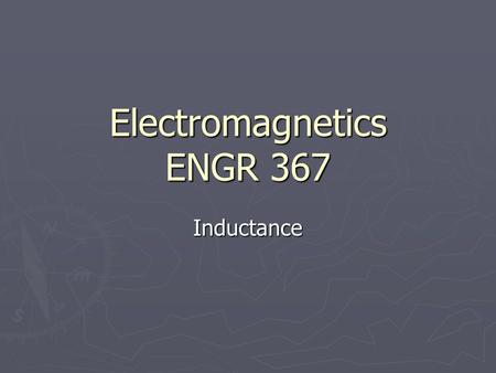 Electromagnetics ENGR 367