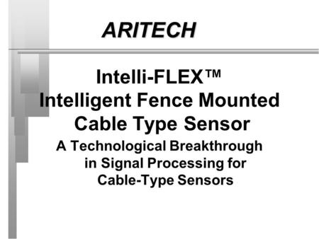 Intelli-FLEX™ Intelligent Fence Mounted Cable Type Sensor