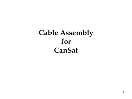 1 Cable Assembly for CanSat. 2 Heat Shrink Tubing Battery Pack Connection Pin Connectors Radio Cables Mic & Speaker Plugs See close up connection page.