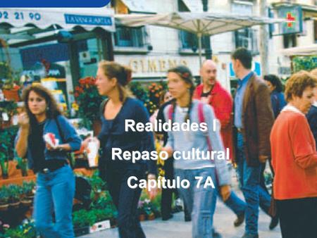 Realidades I Repaso cultural Capítulo 7A.