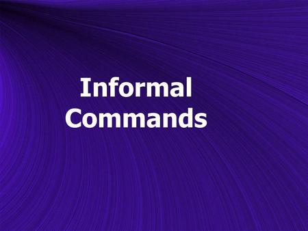 Informal Commands.