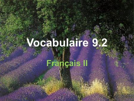 Vocabulaire 9.2 Français II. Tu connais la nouvelle ? Did you hear the latest news?