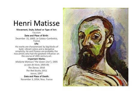 Henri Matisse Movement, Style, School or Type of Art: Fauvism