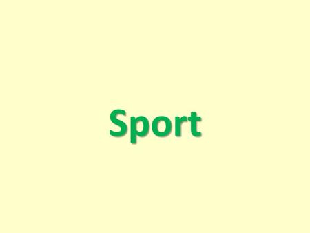 Sport. Do or play? People do athletics, aerobics, gymnastics, extreme sports, winter sports, water sports and others. People play games like football,