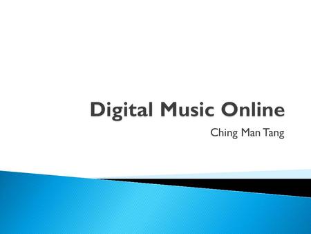 Ching Man Tang.  Physical and digital  Sales in Finland and elsewhere  Legal ◦ Distribution  Illegal  Summary Digitaalinen Musiikki Internetissä2/14.