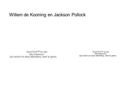 Willem de Kooning en Jackson Pollock. No. 5 1948 Woman I 1950-52.