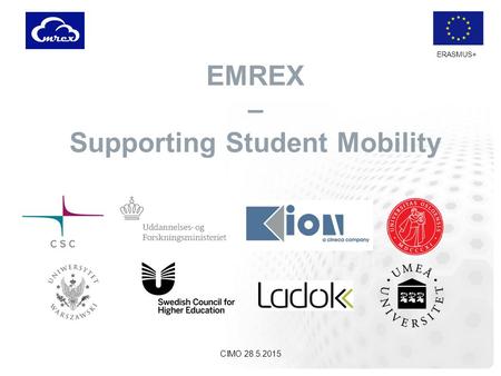 ERASMUS+ EMREX – Supporting Student Mobility CIMO 28.5.2015.