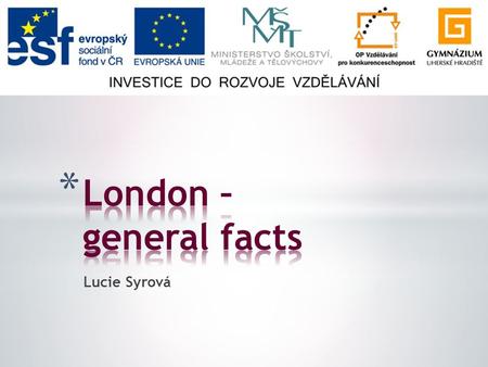 Lucie Syrová. * General facts * History * Culture * Parks * Shopping, sport.