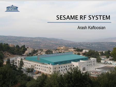 SESAME SESAME RF SYSTEM Arash Kaftoosian.