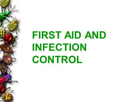FIRST AID AND INFECTION CONTROL. 2 PERFORMANCE OBJECTIVES 1.Identify common snakes and insects and how to care for bites and stings. 2.Identify routes.
