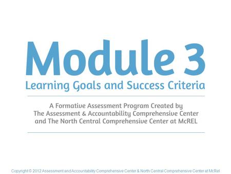 Copyright © 2012 Assessment and Accountability Comprehensive Center & North Central Comprehensive Center at McRel.