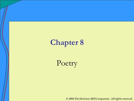 © 2004 The McGraw-Hill Companies. All rights reserved. Chapter 8 Poetry.