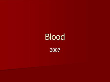 Blood 2007. Blood = specialized connective tissue Cells = 45% of blood Cells = 45% of blood –Erythrocytes (red blood cells, RBCs) –Leukocytes (white blood.