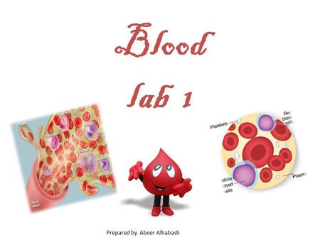 Blood lab 1 Prepared by Abeer Alhabash. Overview of Blood The primary function of blood is to supply oxygen and nutrients as well as constitutional elements.