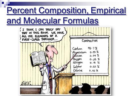 Percent Composition, Empirical and Molecular Formulas.