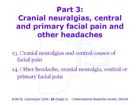 Part 3: Cranial neuralgias, central and primary facial pain and other headaches.