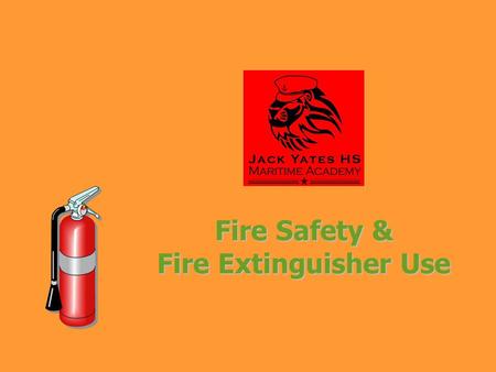 Fire Safety & Fire Extinguisher Use. OBJECTIVES Understand the combustion process and different fire classes Understand fire extinguisher types, operating.