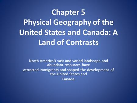North America’s vast and varied landscape and abundant resources have