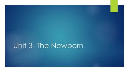 Unit 3- The Newborn. Agenda- March 9 th  1. To Begin… What kinds of things do you think happen after a baby is born? What kind of hospital care is implemented?