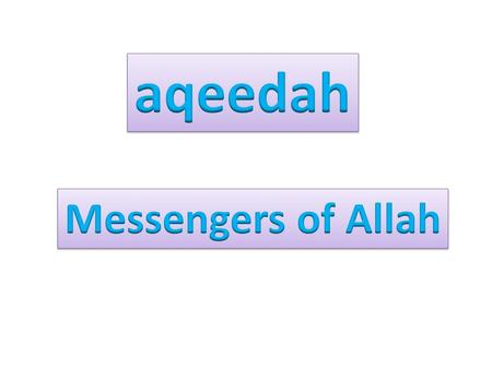 Messengers of Allah 1.Allah sent many messengers to this world from time to time to guide mankind. 2.These messengers were known as RASOOLS and NABIS.