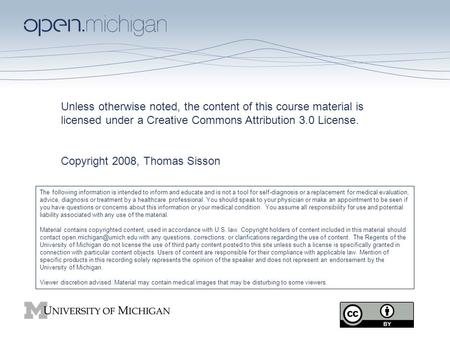 Unless otherwise noted, the content of this course material is licensed under a Creative Commons Attribution 3.0 License. Copyright 2008, Thomas Sisson.