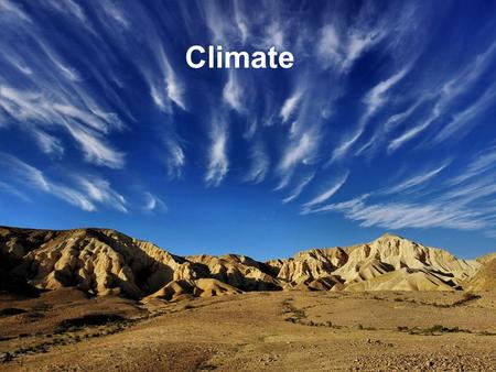 Climate. What Is Climate? Weather changes from day to day. However, the weather in any area tends to follow a pattern throughout the year. When you describe.