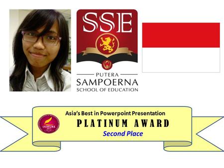 Asia’s Best in Powerpoint Presentation P L A T I N U M A W A R D Second Place.