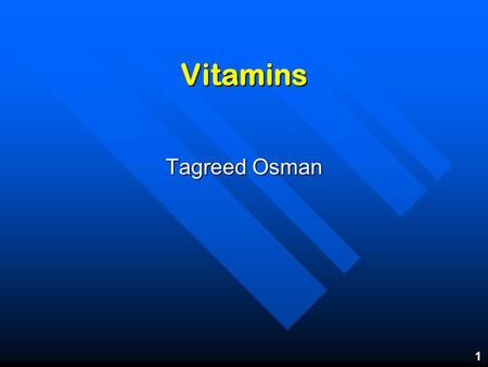 Vitamins Tagreed Osman 1. Vitamins Are a group of organic nutrients required in small quantit ies for a variety of biochemical functions, forproper meta.