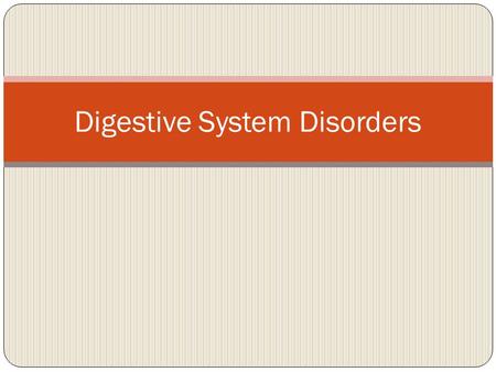 Digestive System Disorders. Celiac Disease Is a digestive disease that damages the small intestine and interferes with absorption of nutrients from food.