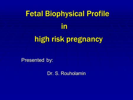 Fetal Biophysical Profile in high risk pregnancy