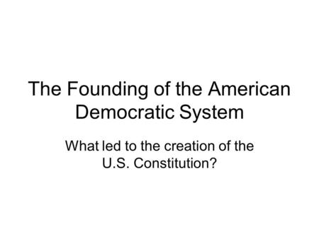 The Founding of the American Democratic System