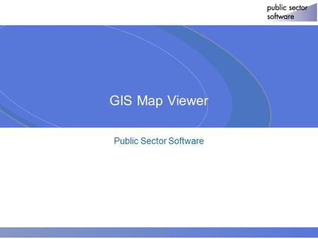 © 2004 ACNielsen 1 GIS Map Viewer Public Sector Software.