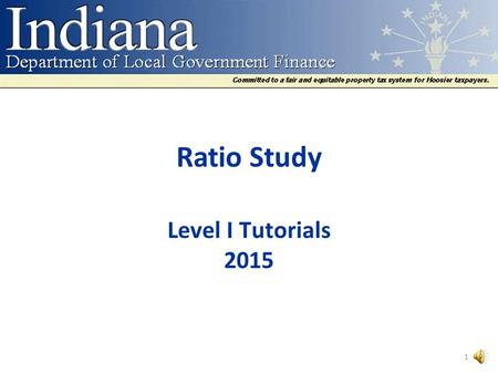 Ratio Study Level I Tutorials 2015 1 Ratio Studies Definition of Terms Statutory Authority Annual Adjustment Rule Ratio Studies—Basis for Annual Adjustments.
