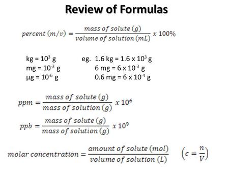 Review of Formulas kg = 103 g eg. 1.6 kg = 1.6 x 103 g