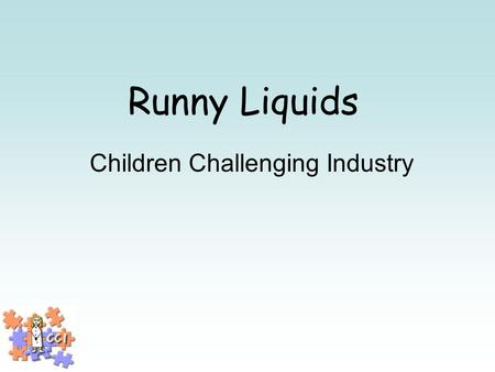 Runny Liquids Children Challenging Industry. What is industry? Where things are made.