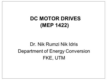 Dr. Nik Rumzi Nik Idris Department of Energy Conversion FKE, UTM