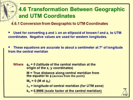 110 4.6 Transformation Between Geographic and UTM Coordinates 4.6.1 Conversion from Geographic to UTM Coordinates  Used for converting  and on an ellipsoid.