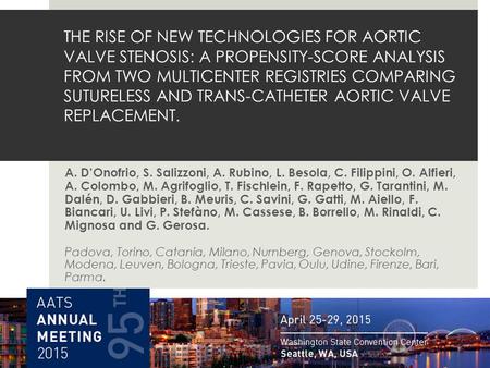 THE RISE OF NEW TECHNOLOGIES FOR AORTIC VALVE STENOSIS: A PROPENSITY-SCORE ANALYSIS FROM TWO MULTICENTER REGISTRIES COMPARING SUTURELESS AND TRANS-CATHETER.